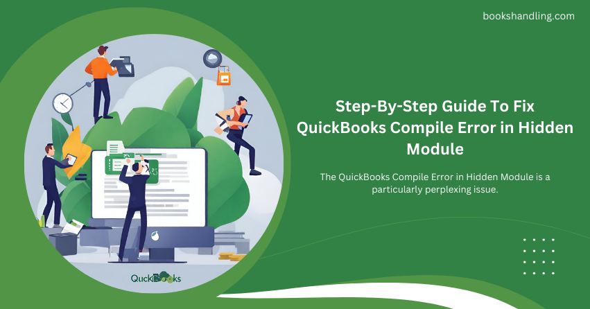 Step-By-Step Guide To Fix QuickBooks Compile Error in Hidden Module