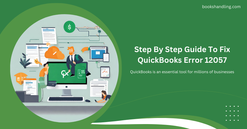 Step By Step Guide To Fix QuickBooks Error 12057