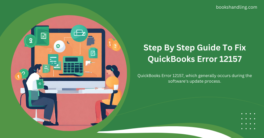 Step By Step Guide To Fix QuickBooks Error 12157