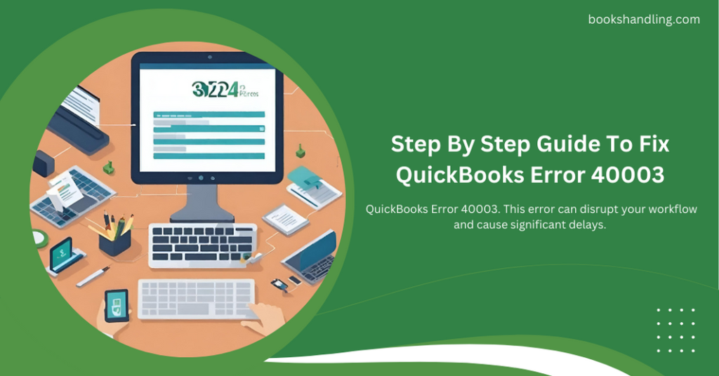 Step By Step Guide To Fix QuickBooks Error 40003